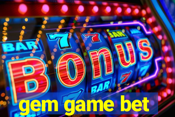 gem game bet
